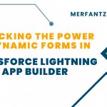 Unlocking the Power of Dynamic Forms in Salesforce Lightning App Builder