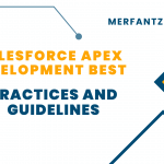 Salesforce Apex Development Best Practices and Guidelines